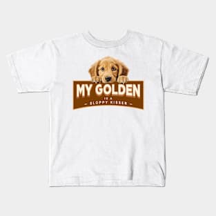 My Golden "Retriever" is a Sloppy Kisser Kids T-Shirt